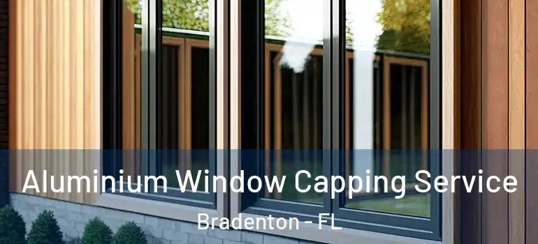 Aluminium Window Capping Service Bradenton - FL