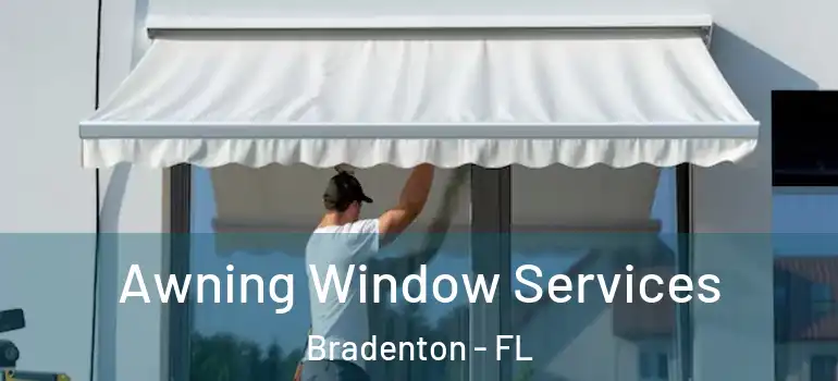 Awning Window Services Bradenton - FL