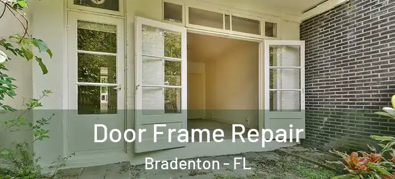 Door Frame Repair Bradenton - FL