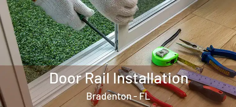 Door Rail Installation Bradenton - FL