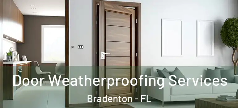 Door Weatherproofing Services Bradenton - FL