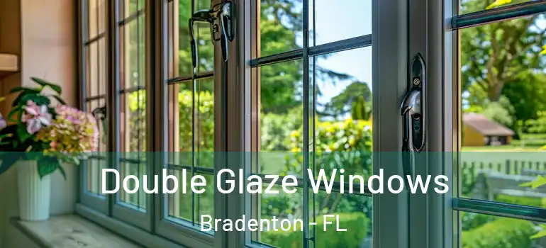 Double Glaze Windows Bradenton - FL