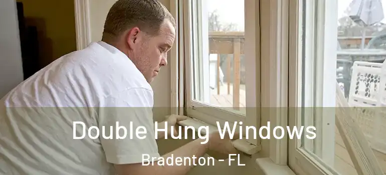 Double Hung Windows Bradenton - FL