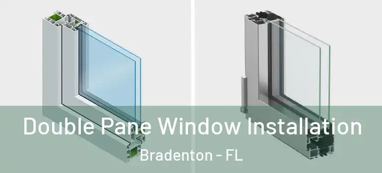 Double Pane Window Installation Bradenton - FL