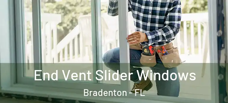 End Vent Slider Windows Bradenton - FL