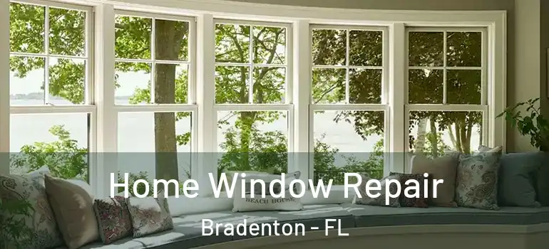 Home Window Repair Bradenton - FL
