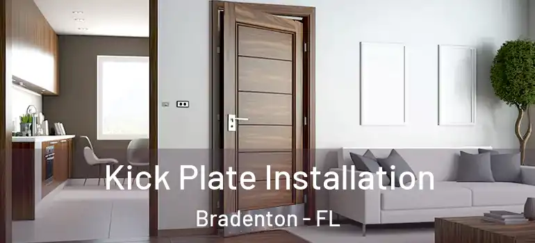 Kick Plate Installation Bradenton - FL