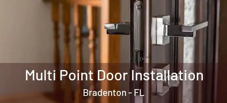 Multi Point Door Installation Bradenton - FL