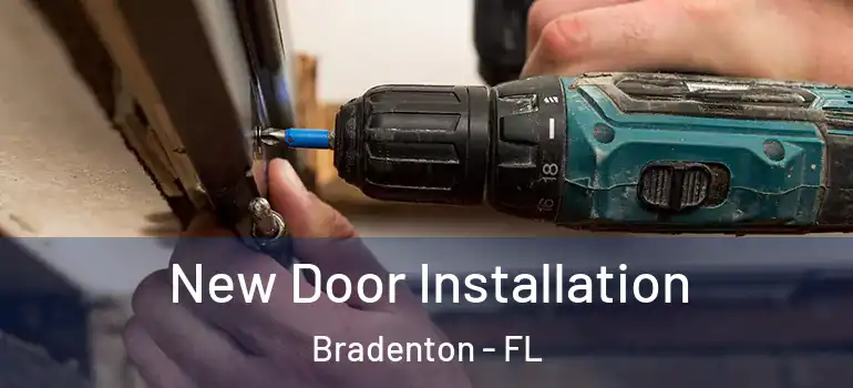 New Door Installation Bradenton - FL