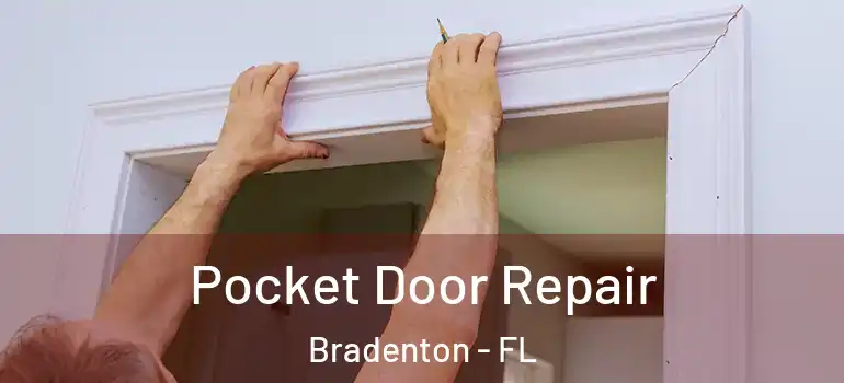 Pocket Door Repair Bradenton - FL