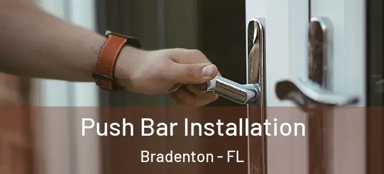 Push Bar Installation Bradenton - FL