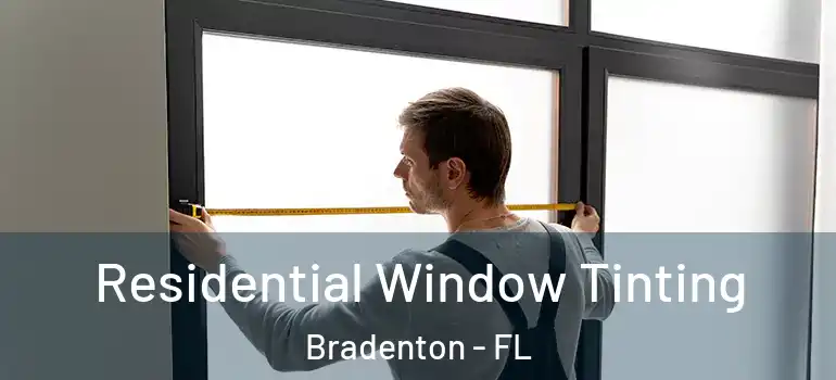 Residential Window Tinting Bradenton - FL