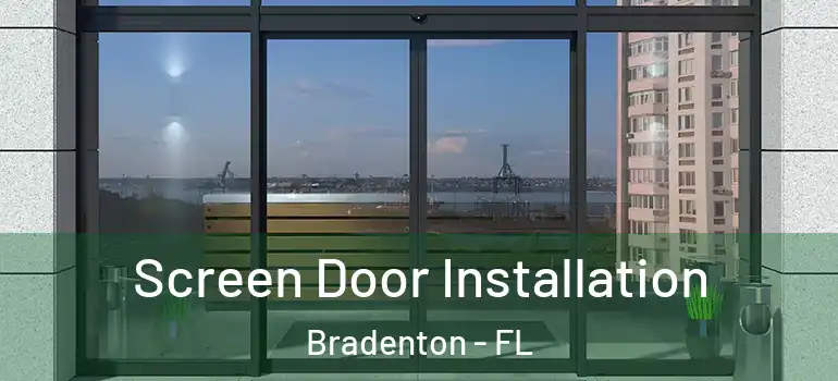 Screen Door Installation Bradenton - FL