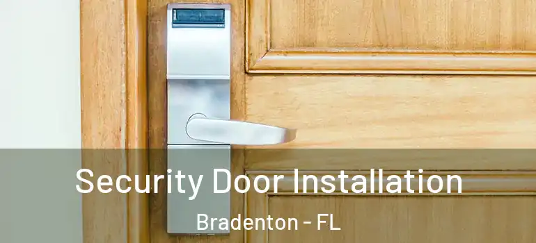 Security Door Installation Bradenton - FL