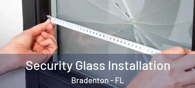 Security Glass Installation Bradenton - FL