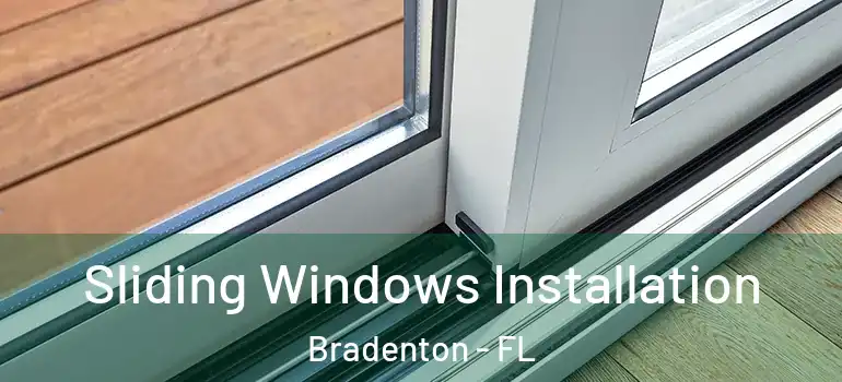 Sliding Windows Installation Bradenton - FL