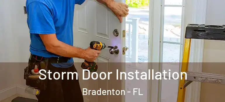 Storm Door Installation Bradenton - FL