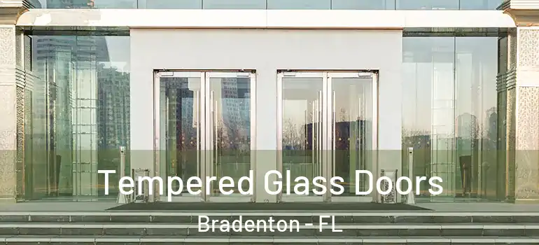 Tempered Glass Doors Bradenton - FL