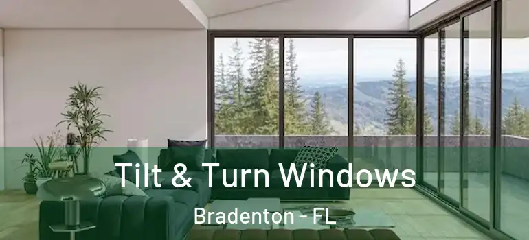 Tilt & Turn Windows Bradenton - FL