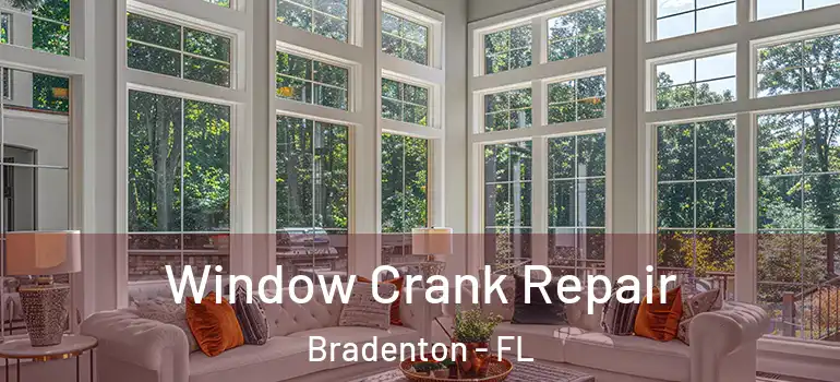 Window Crank Repair Bradenton - FL