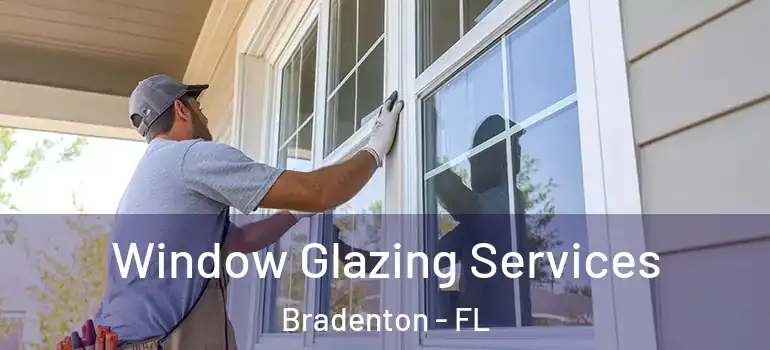Window Glazing Services Bradenton - FL