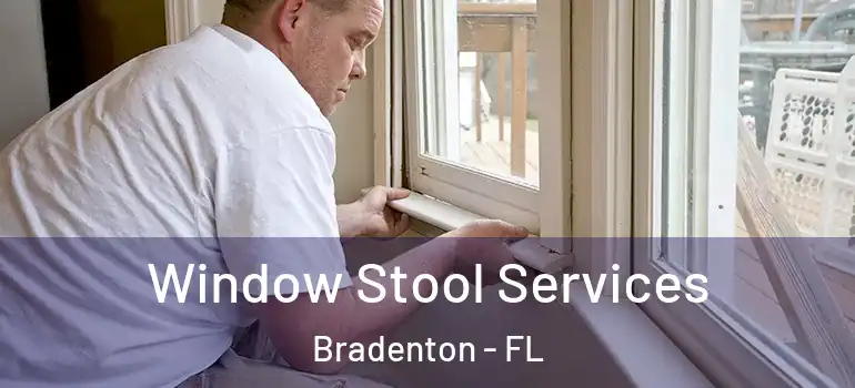 Window Stool Services Bradenton - FL