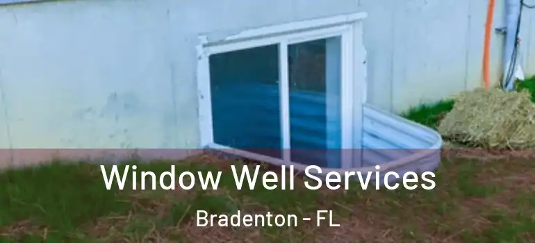 Window Well Services Bradenton - FL